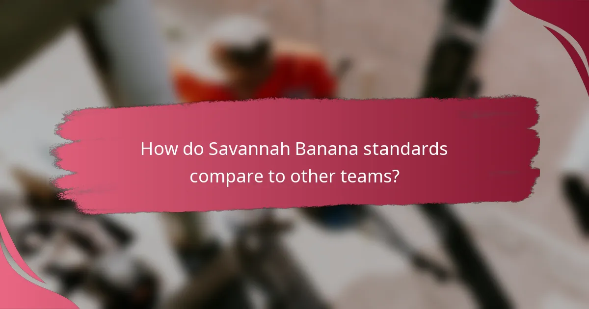 How do Savannah Banana standards compare to other teams?