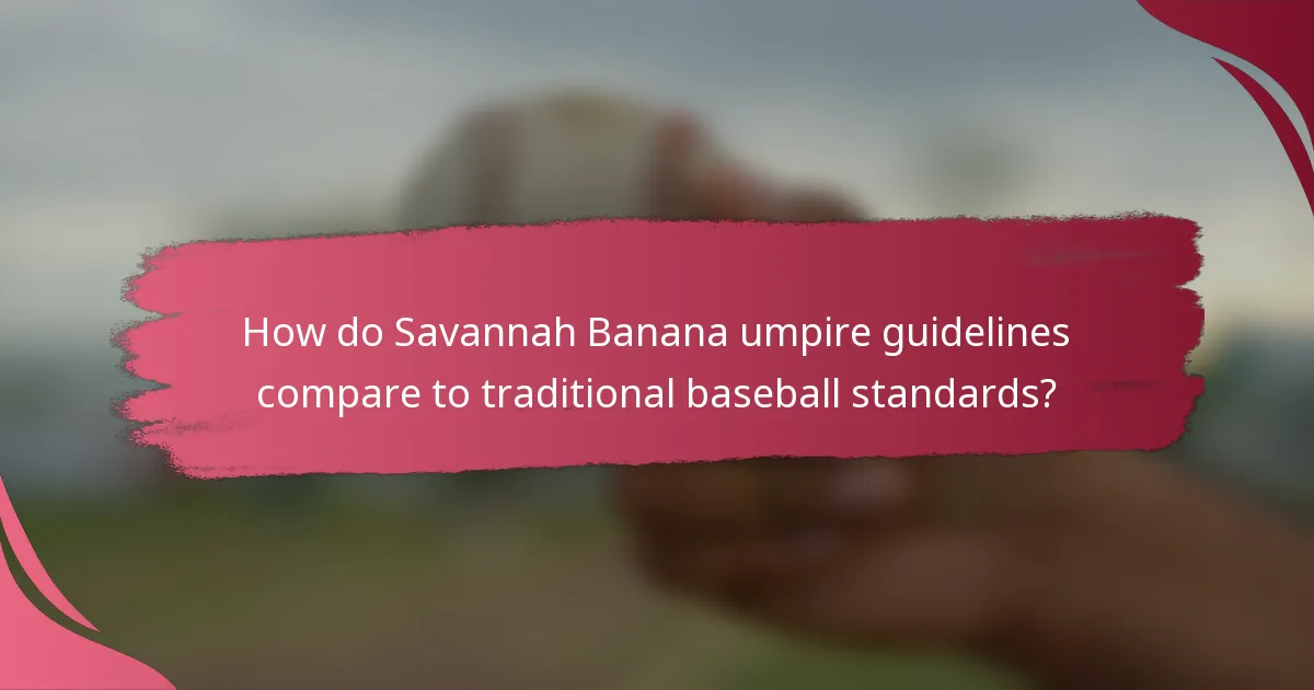How do Savannah Banana umpire guidelines compare to traditional baseball standards?