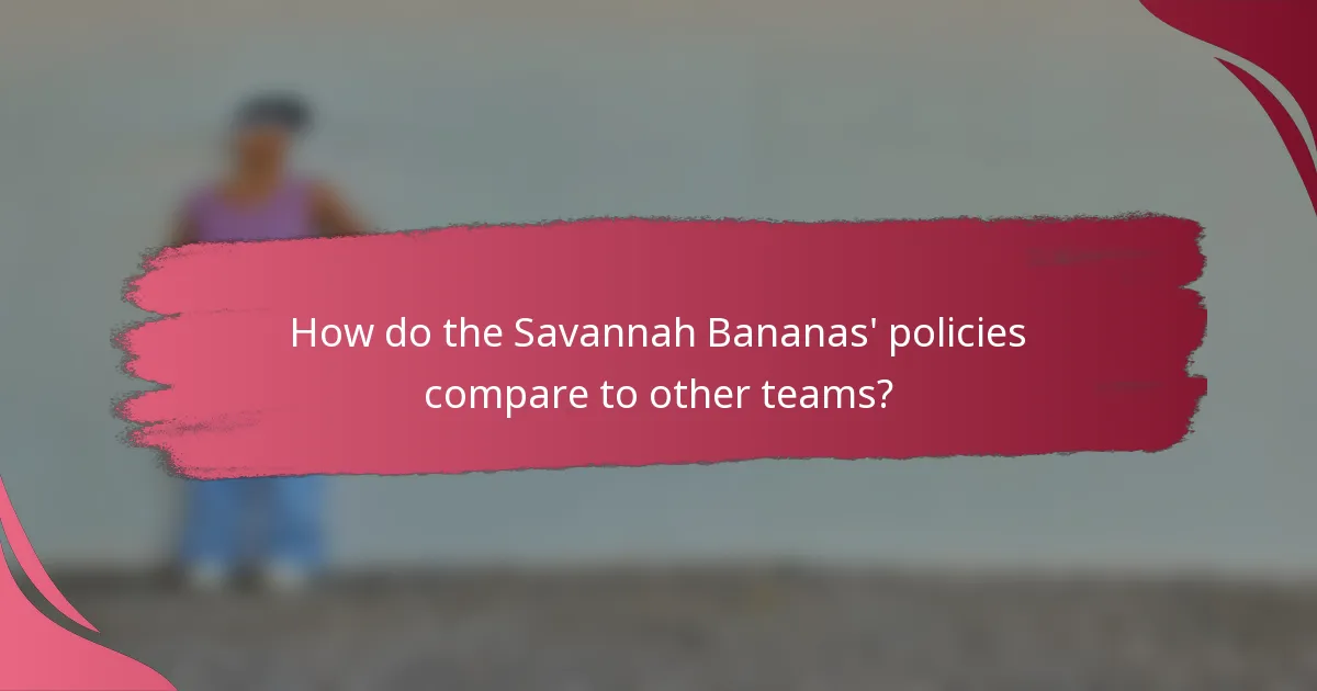 How do the Savannah Bananas' policies compare to other teams?