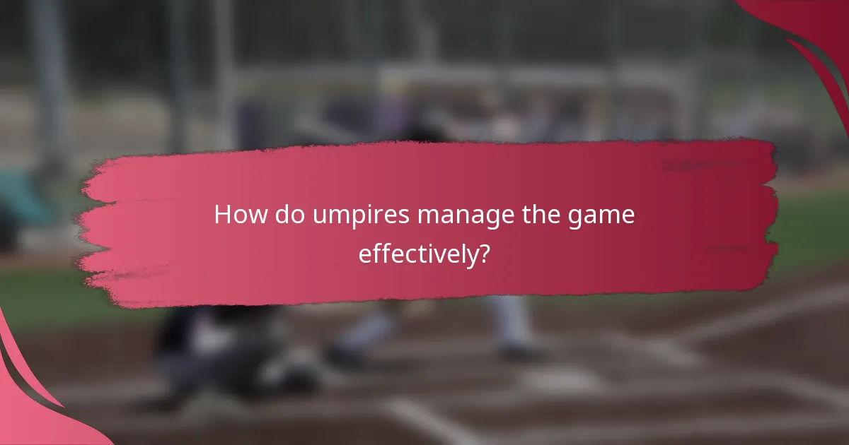 How do umpires manage the game effectively?