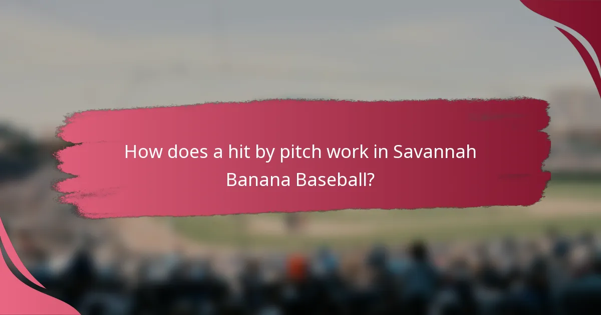 How does a hit by pitch work in Savannah Banana Baseball?