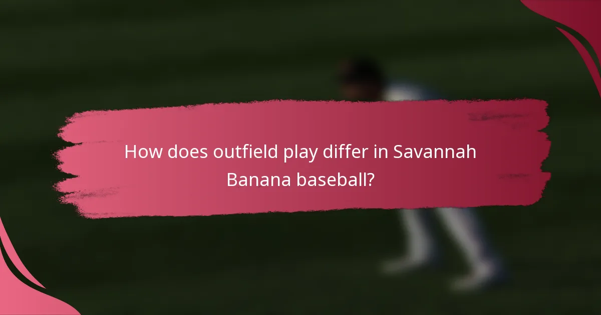 How does outfield play differ in Savannah Banana baseball?