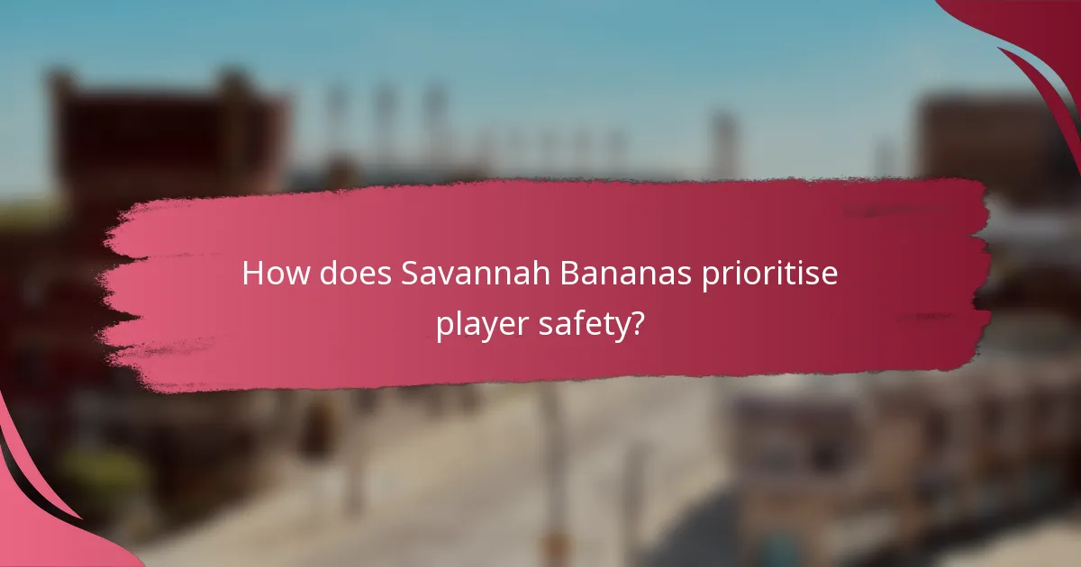 How does Savannah Bananas prioritise player safety?