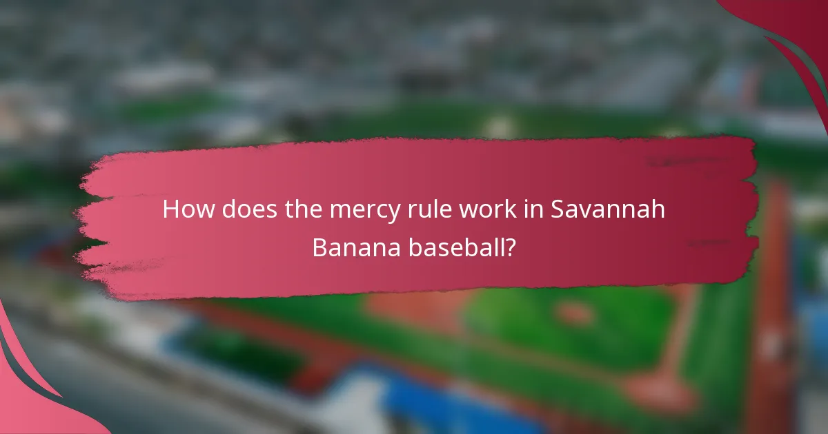 How does the mercy rule work in Savannah Banana baseball?