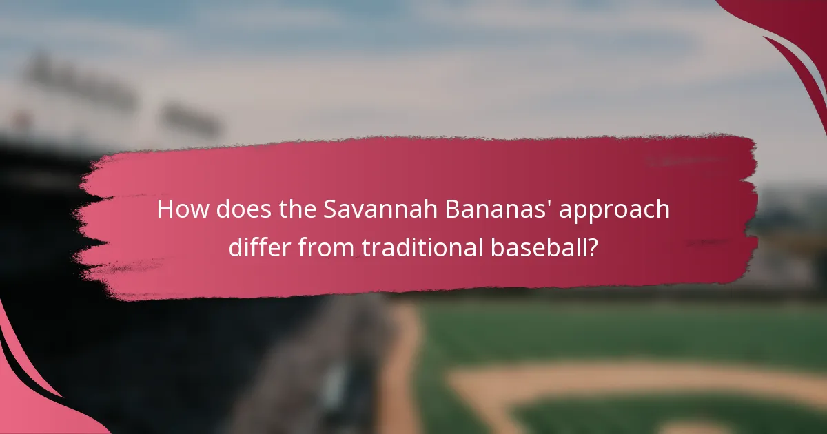 How does the Savannah Bananas' approach differ from traditional baseball?