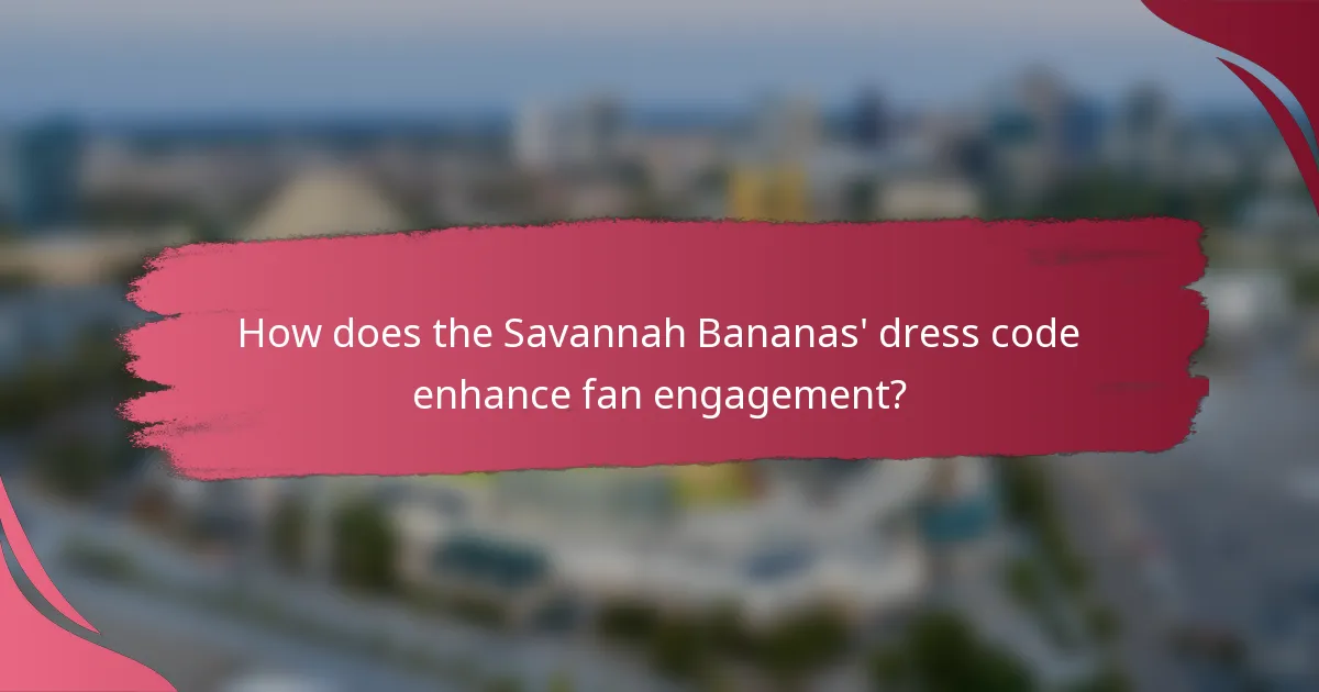 How does the Savannah Bananas' dress code enhance fan engagement?