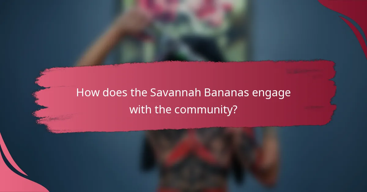 How does the Savannah Bananas engage with the community?