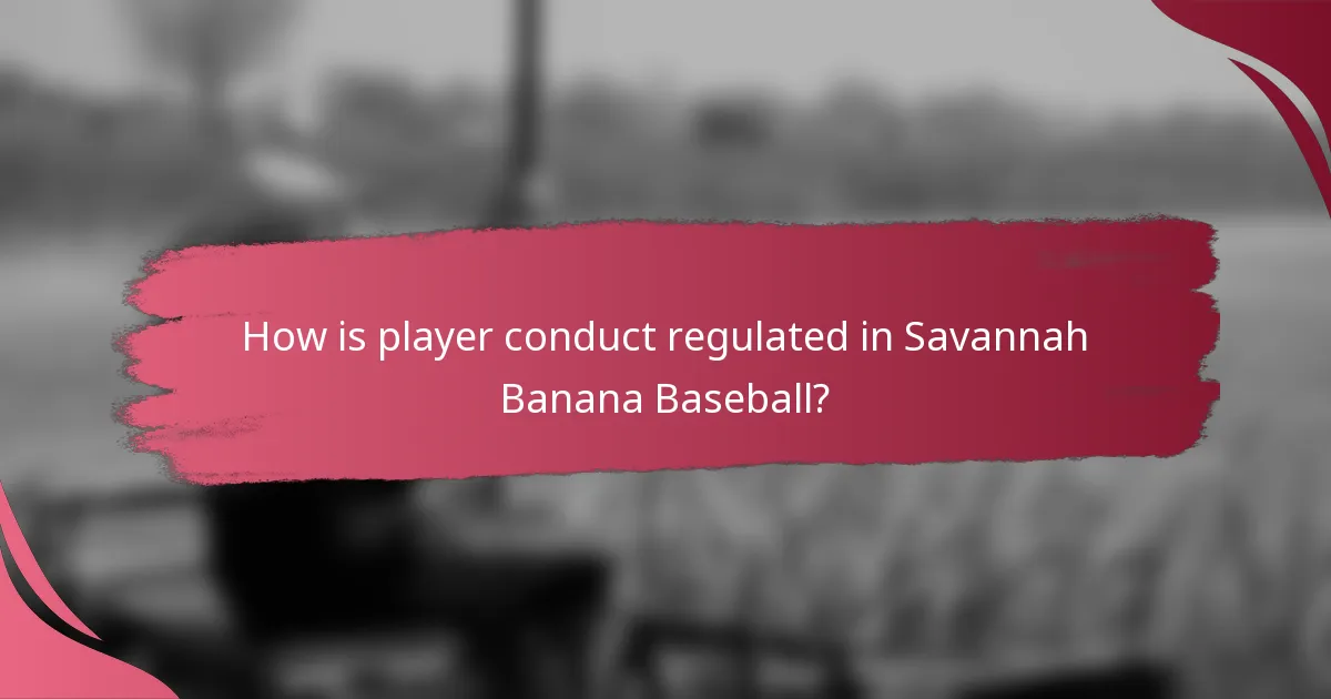 How is player conduct regulated in Savannah Banana Baseball?