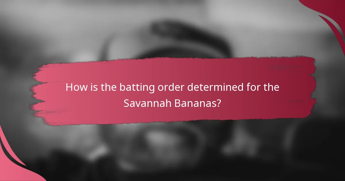 How is the batting order determined for the Savannah Bananas?