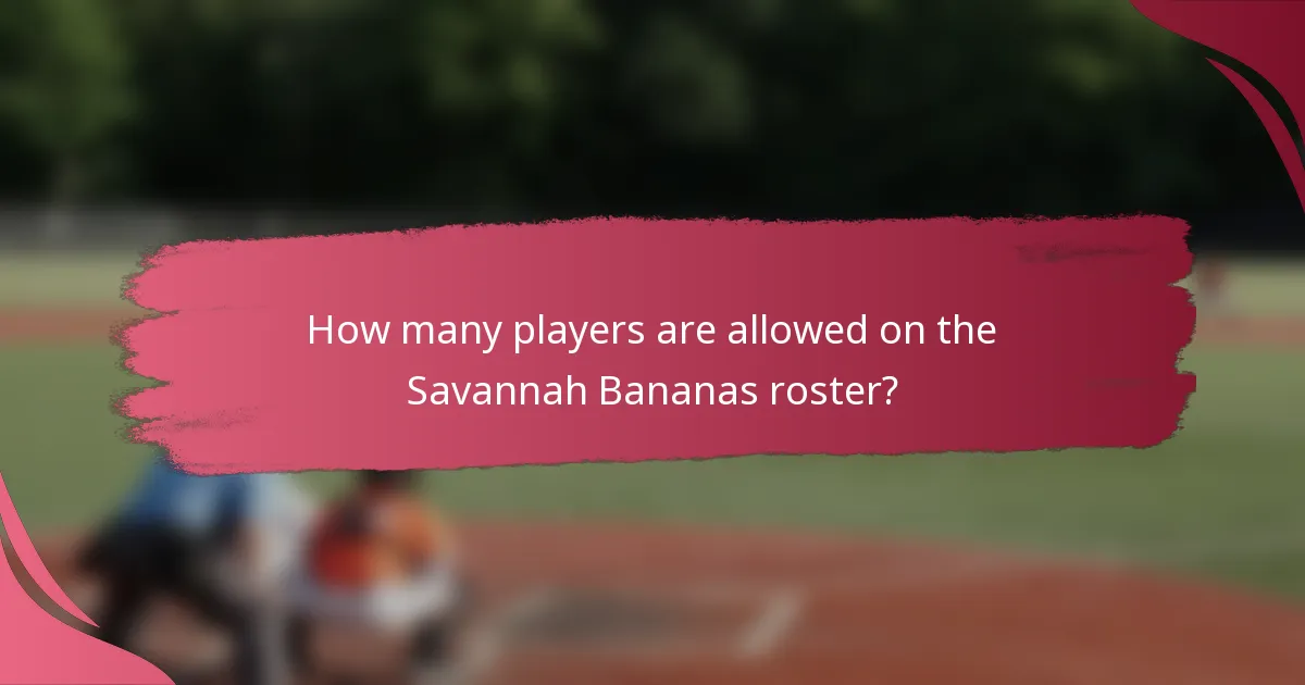 How many players are allowed on the Savannah Bananas roster?
