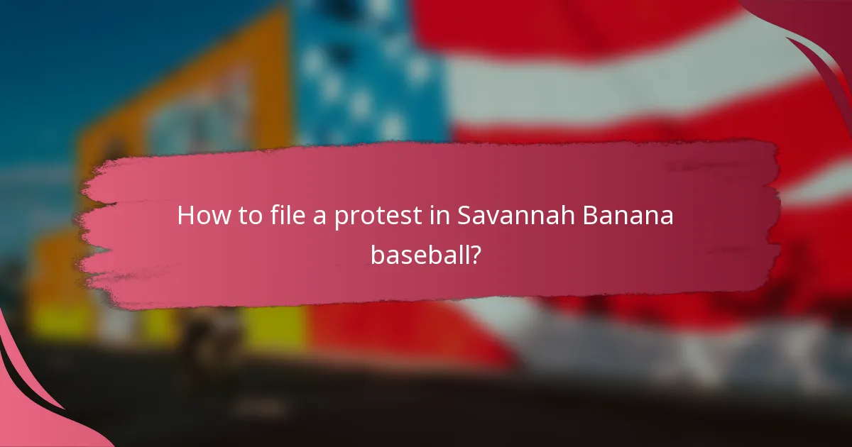 How to file a protest in Savannah Banana baseball?