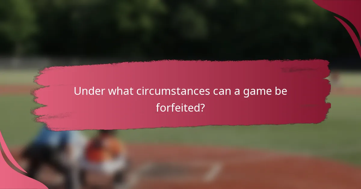 Under what circumstances can a game be forfeited?