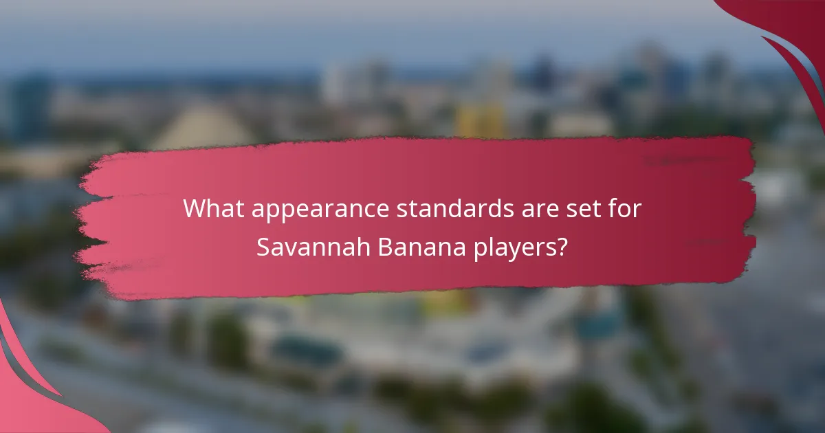 What appearance standards are set for Savannah Banana players?