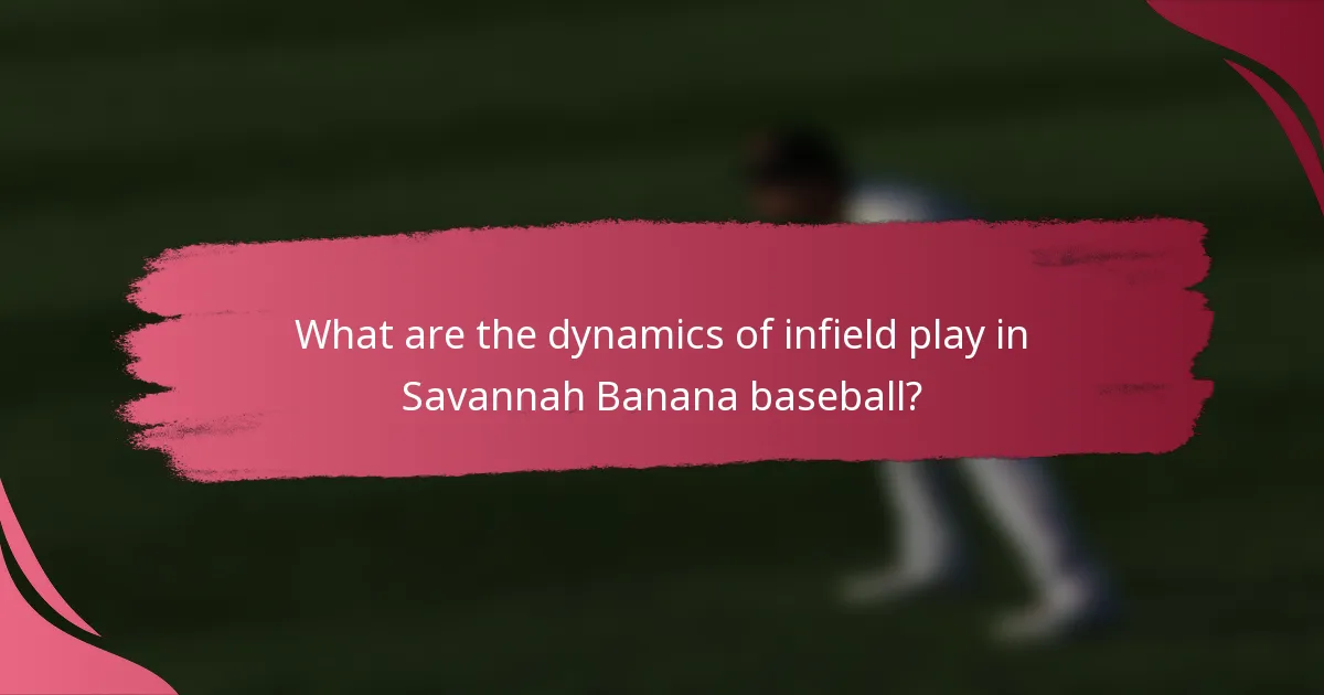 What are the dynamics of infield play in Savannah Banana baseball?