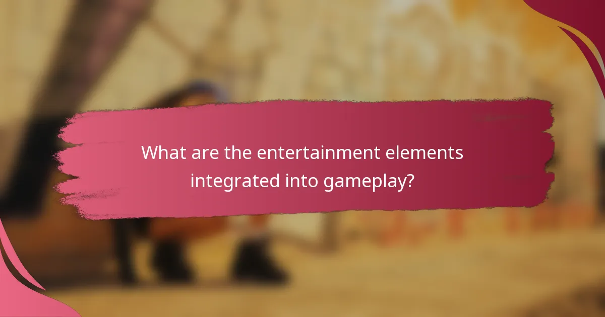 What are the entertainment elements integrated into gameplay?