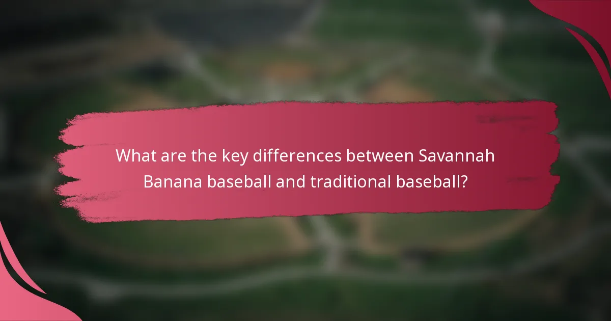 What are the key differences between Savannah Banana baseball and traditional baseball?