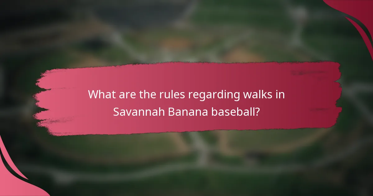 What are the rules regarding walks in Savannah Banana baseball?