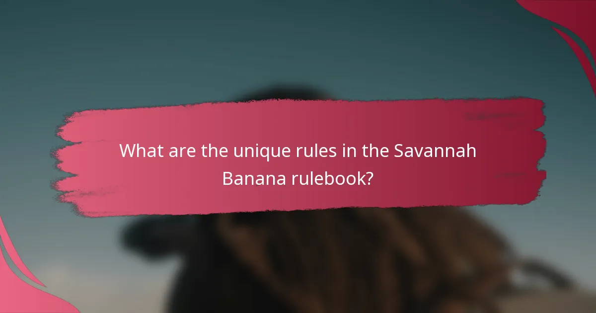 What are the unique rules in the Savannah Banana rulebook?