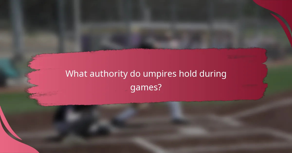 What authority do umpires hold during games?