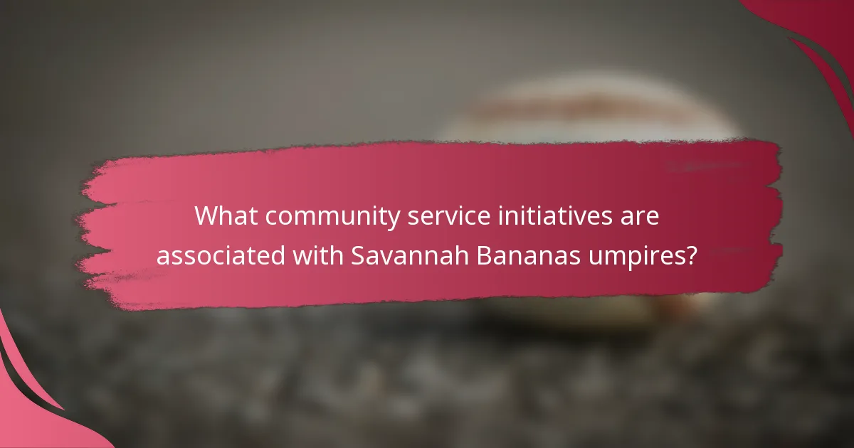 What community service initiatives are associated with Savannah Bananas umpires?