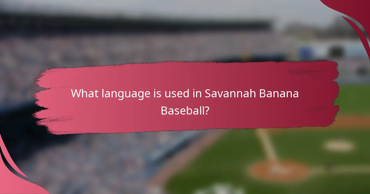 What language is used in Savannah Banana Baseball?