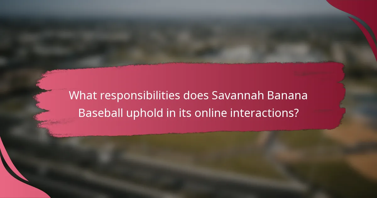 What responsibilities does Savannah Banana Baseball uphold in its online interactions?