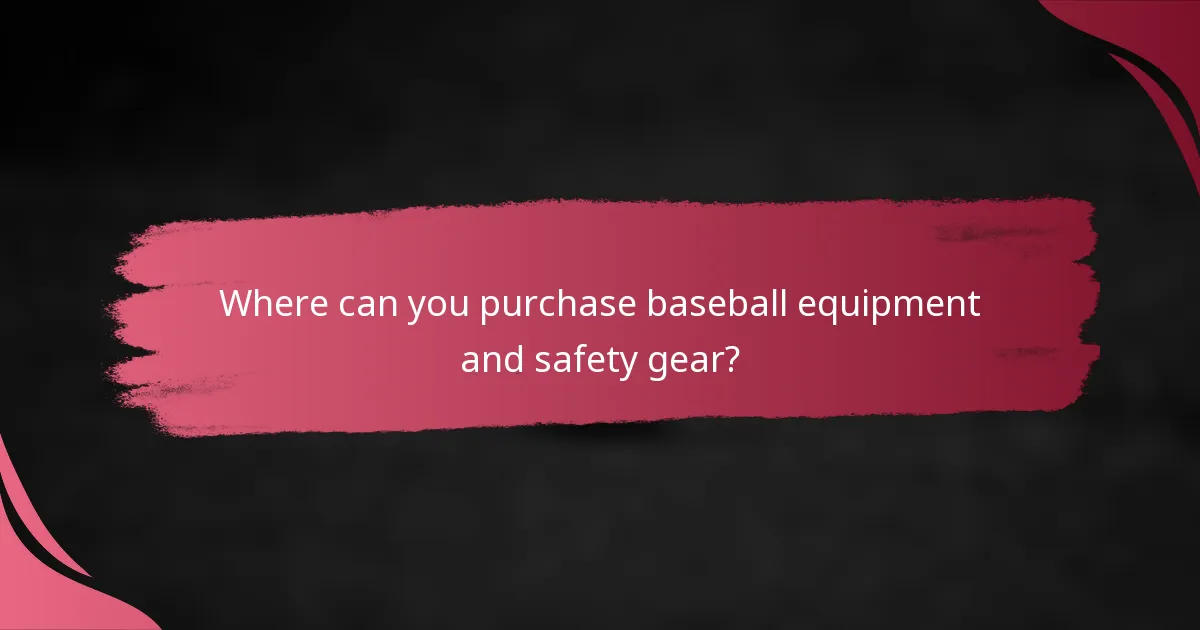 Where can you purchase baseball equipment and safety gear?