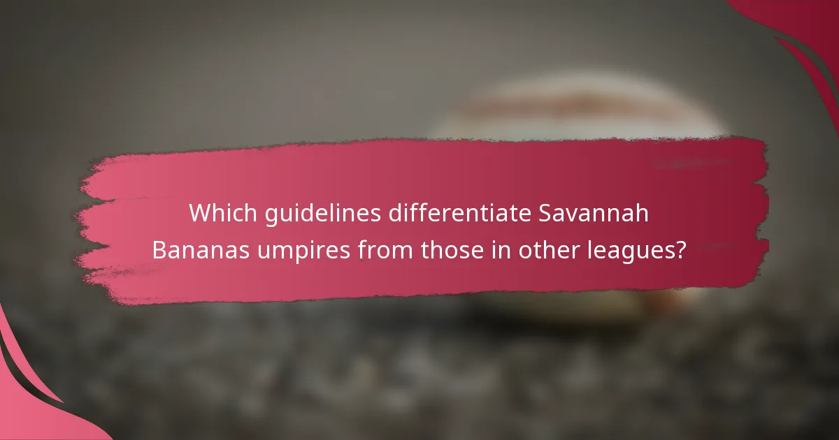 Which guidelines differentiate Savannah Bananas umpires from those in other leagues?