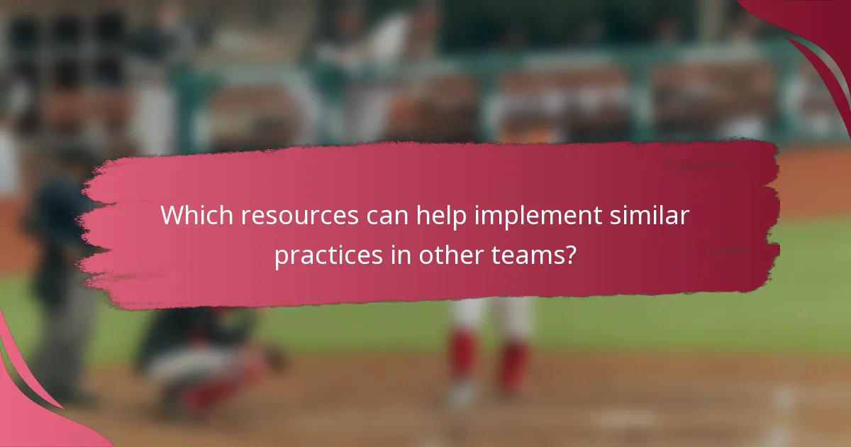 Which resources can help implement similar practices in other teams?