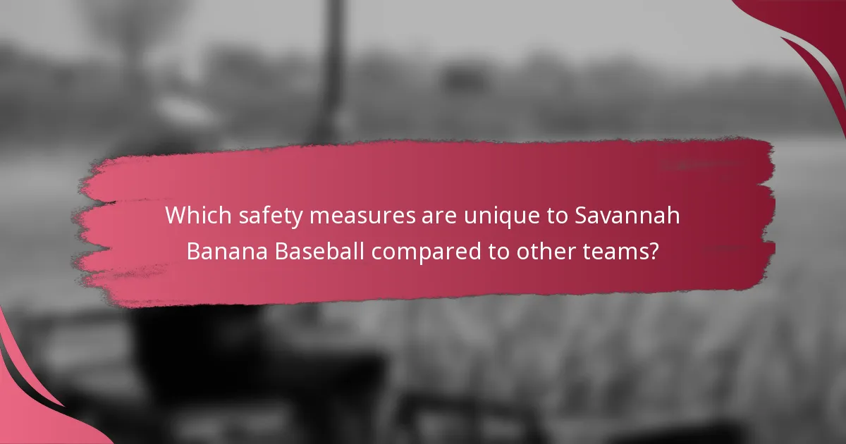 Which safety measures are unique to Savannah Banana Baseball compared to other teams?